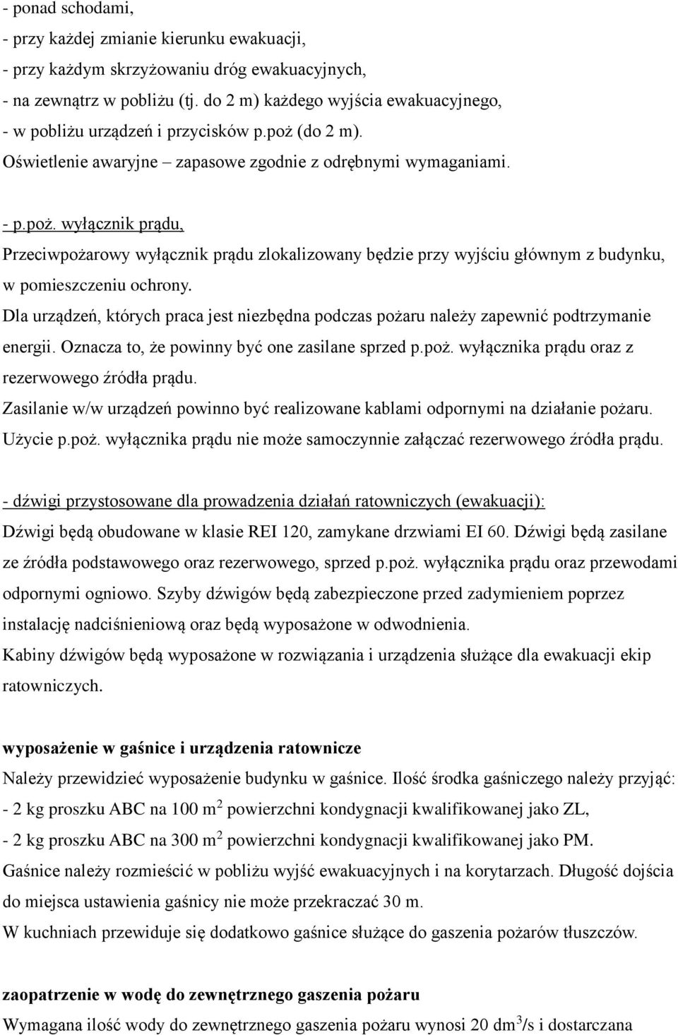 (do 2 m). Oświetlenie awaryjne zapasowe zgodnie z odrębnymi wymaganiami. - p.poż.