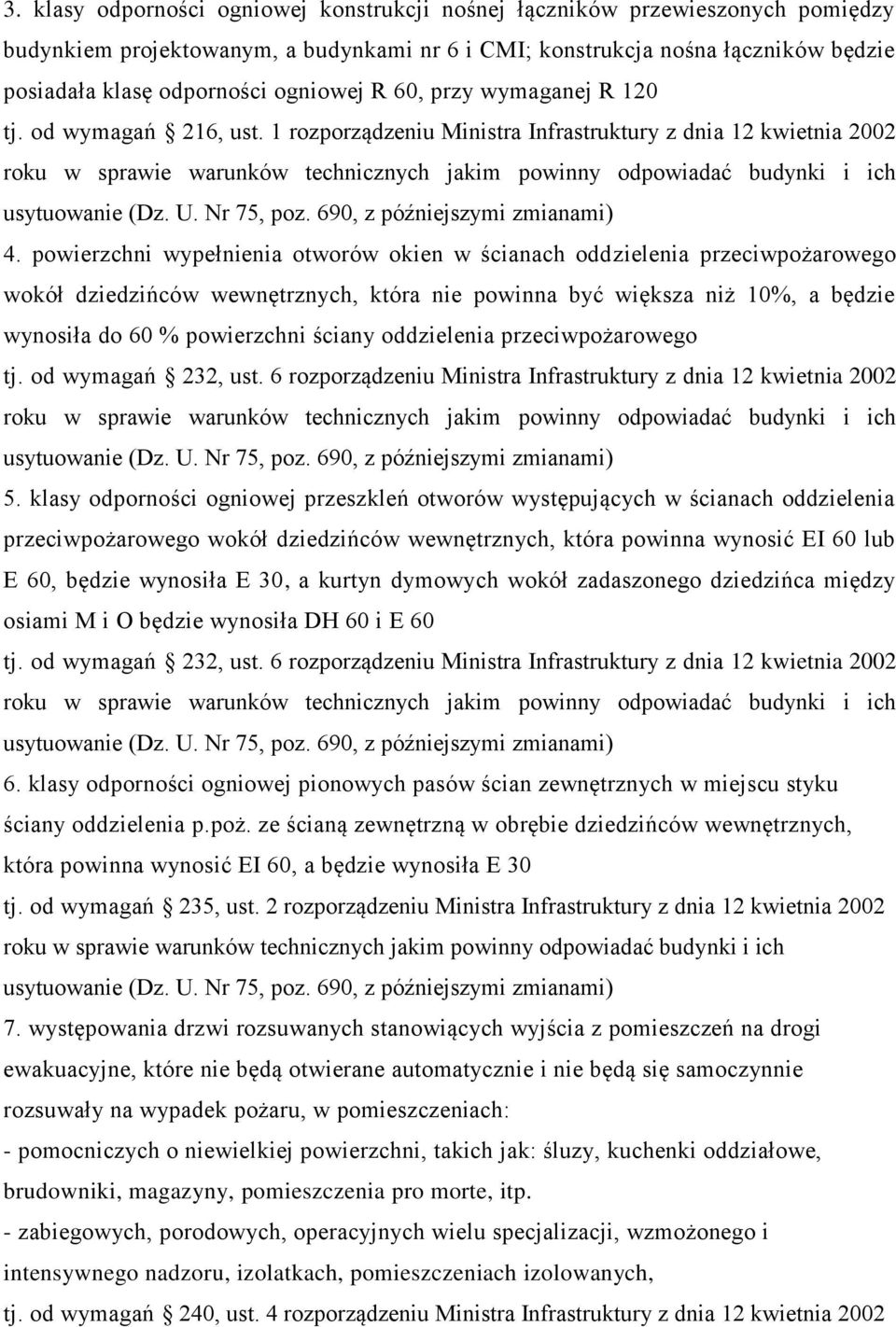 1 rozporządzeniu Ministra Infrastruktury z dnia 12 kwietnia 2002 roku w sprawie warunków technicznych jakim powinny odpowiadać budynki i ich usytuowanie (Dz. U. Nr 75, poz.