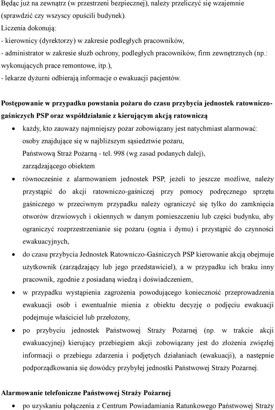 : wykonujących prace remontowe, itp.), - lekarze dyżurni odbierają informacje o ewakuacji pacjentów.