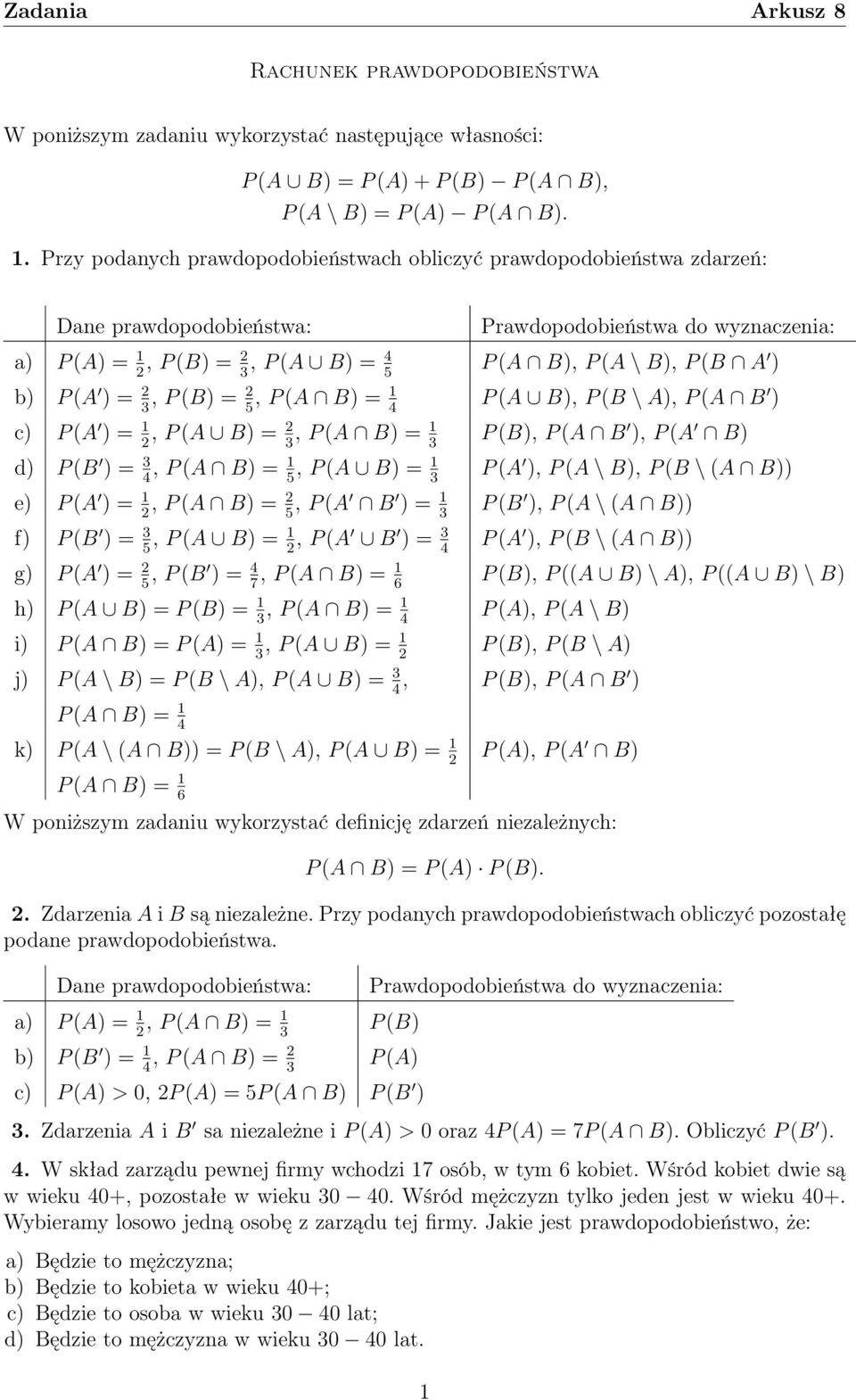 (A = 2, P (B = 2 5, P (A B = 1 4 P (A B, P (B \ A, P (A B c P (A = 1 2, P (A B = 2, P (A B = 1 P (B, P (A B, P (A B d P (B = 4, P (A B = 1 5, P (A B = 1 P (A, P (A \ B, P (B \ (A B e P (A = 1 2, P (A