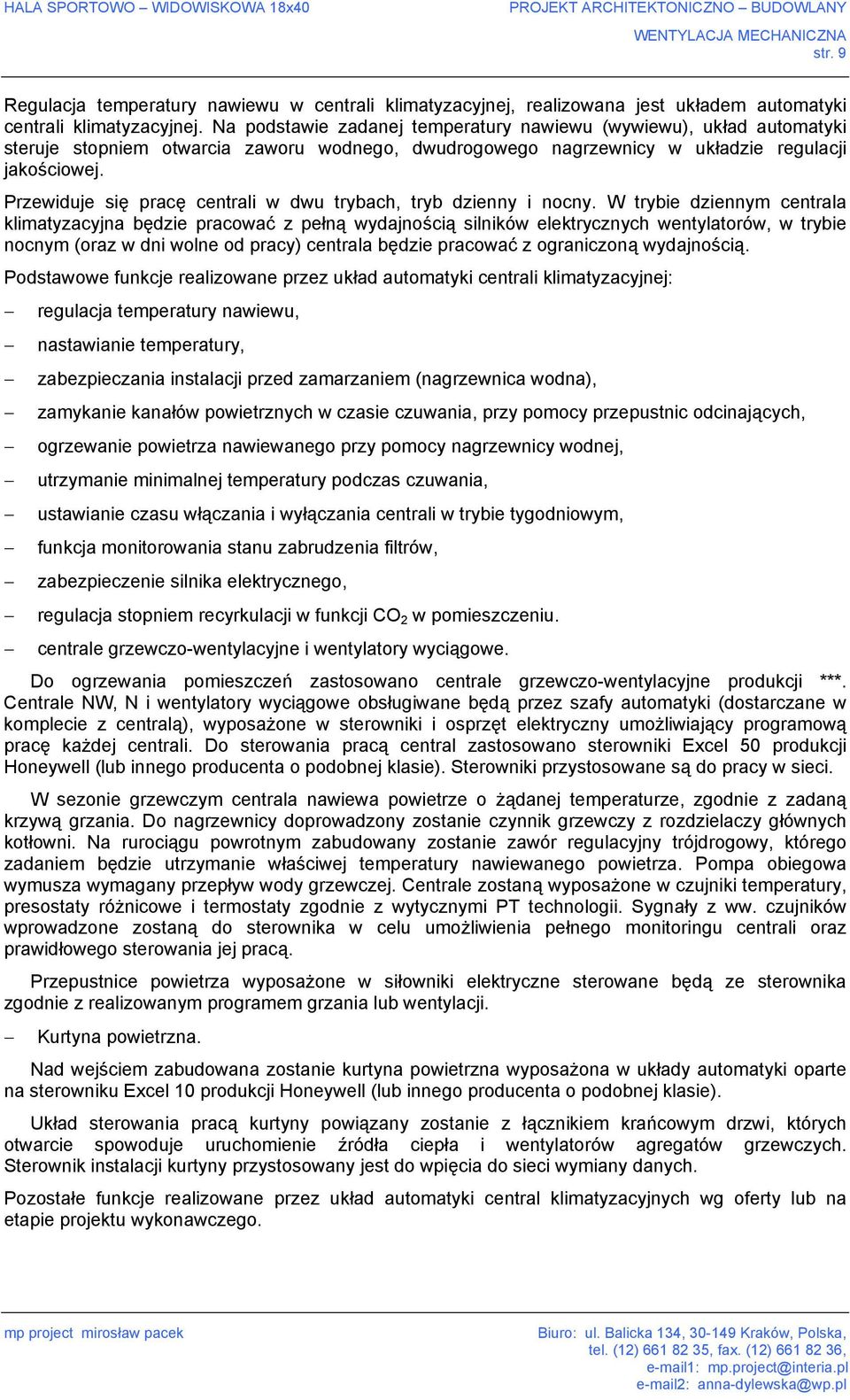 Przewiduje się pracę centrali w dwu trybach, tryb dzienny i nocny.