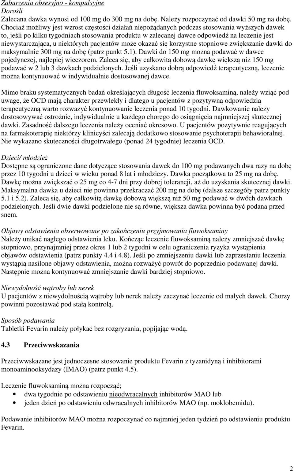 niewystarczająca, u niektórych pacjentów może okazać się korzystne stopniowe zwiększanie dawki do maksymalnie 300 mg na dobę (patrz punkt 5.1).