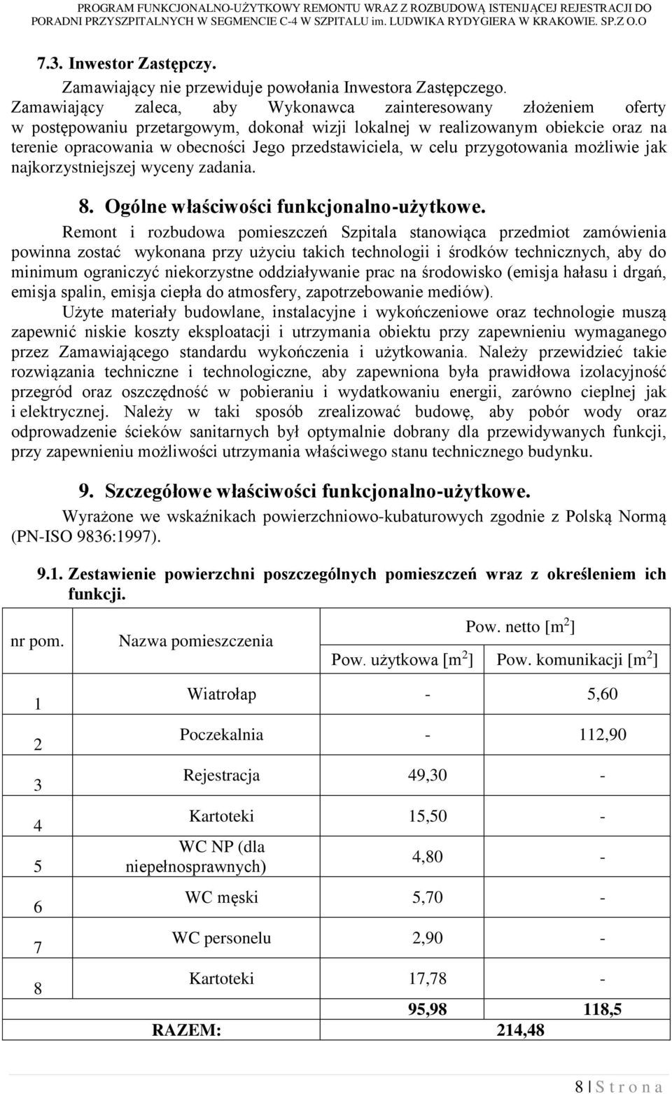 przedstawiciela, w celu przygotowania możliwie jak najkorzystniejszej wyceny zadania. 8. Ogólne właściwości funkcjonalno-użytkowe.