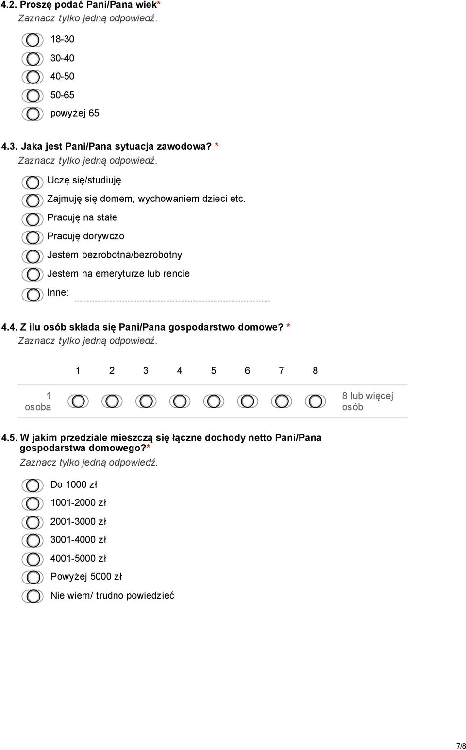 Pracuję na stałe Pracuję dorywczo Jestem bezrobotna/bezrobotny Jestem na emeryturze lub rencie Inne: 4.