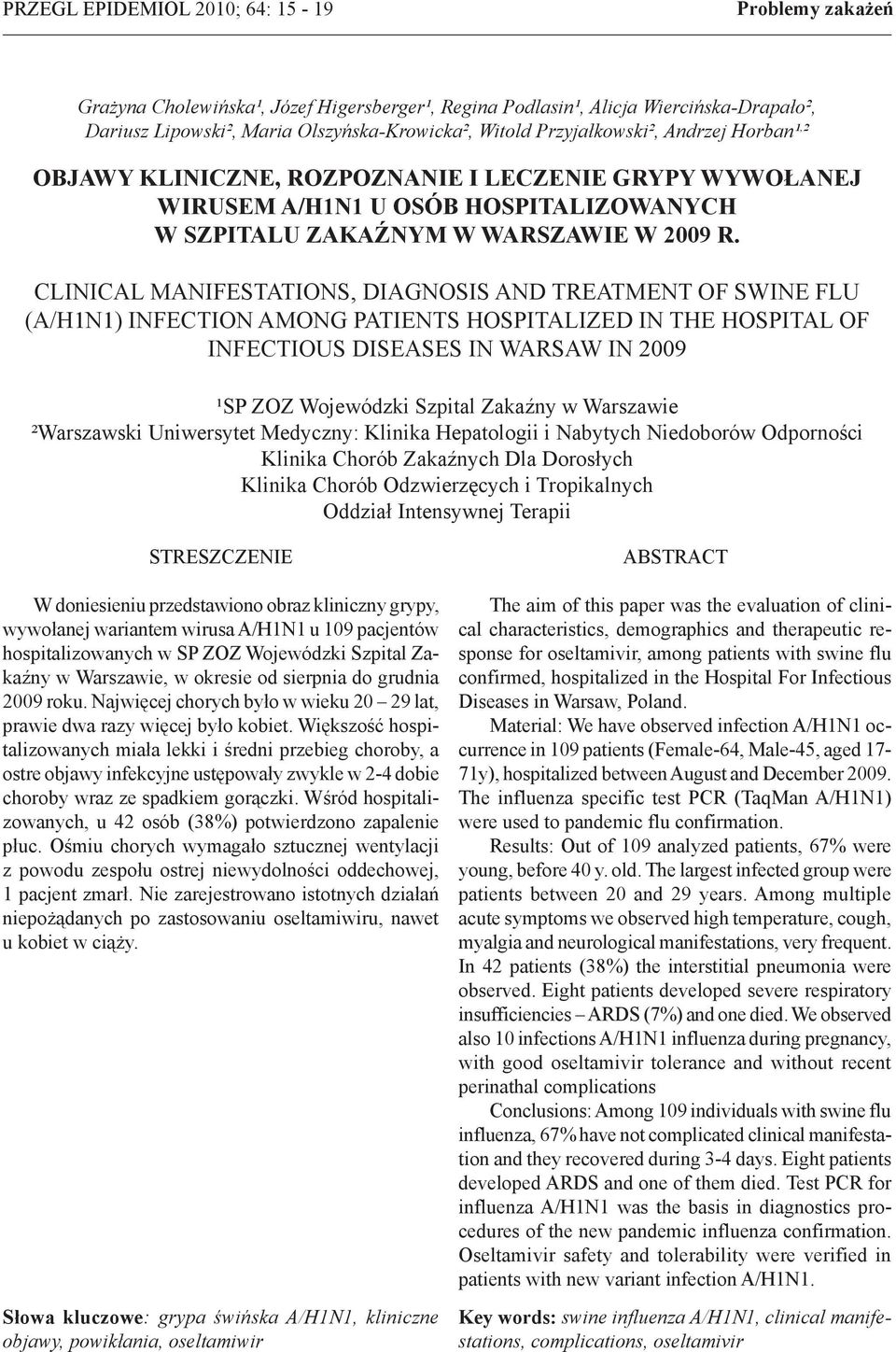 CLINICAL MANIFESTATIONS, DIAGNOSIS AND TREATMENT OF SWINE FLU (A/H1N1) INFECTION AMONG PATIENTS HOSPITALIZED IN THE HOSPITAL OF INFECTIOUS DISEASES IN WARSAW IN 2009 ¹SP ZOZ Wojewódzki Szpital