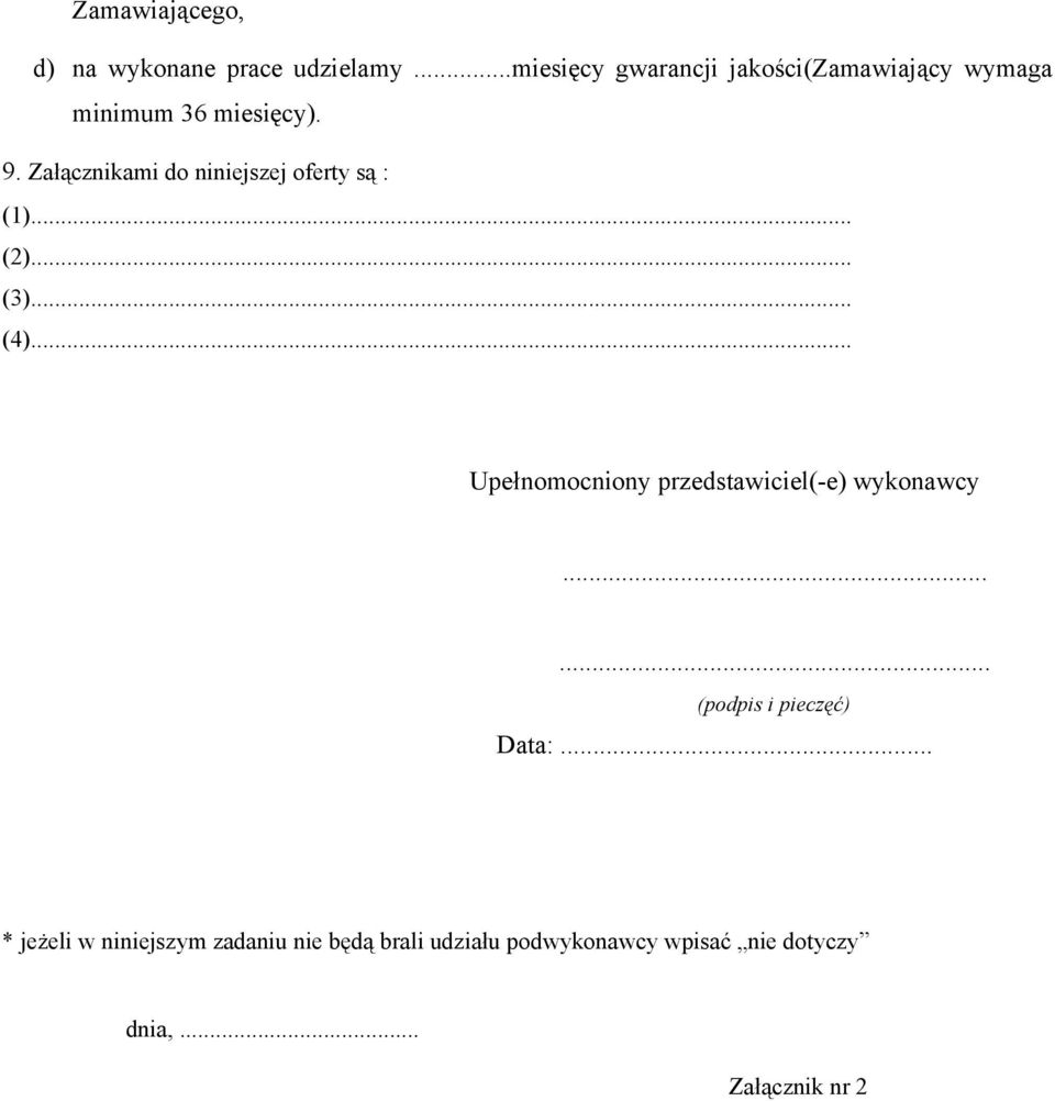 Załącznikami d niniejszej ferty są : (1)... ()... (3)... (4).