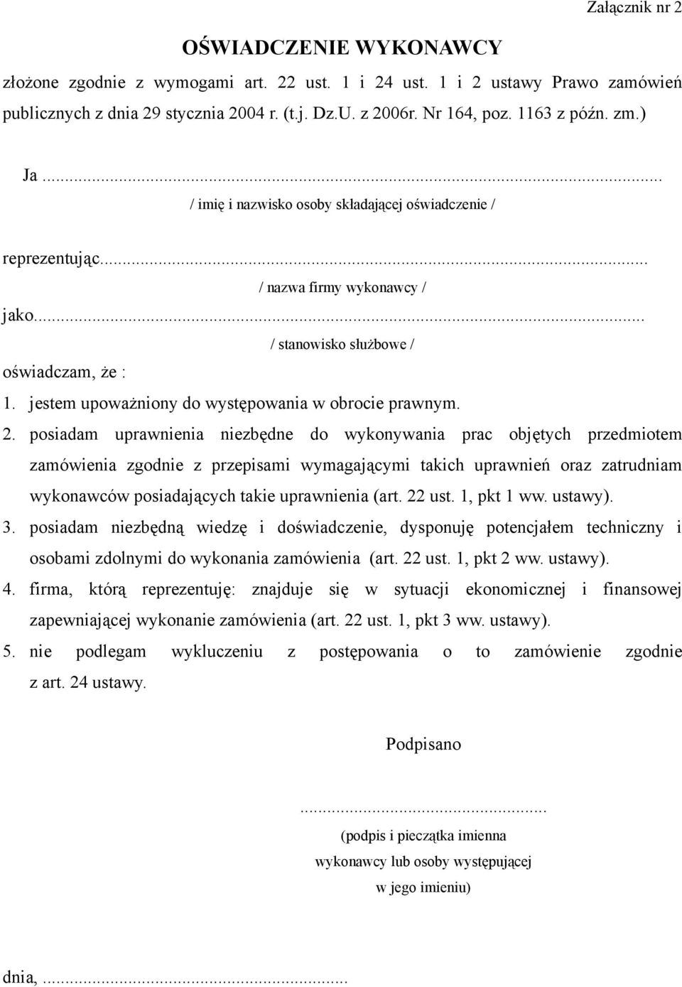 . psiadam uprawnienia niezbędne d wyknywania prac bjętych przedmitem zamówienia zgdnie z przepisami wymagającymi takich uprawnień raz zatrudniam wyknawców psiadających takie uprawnienia (art. ust.