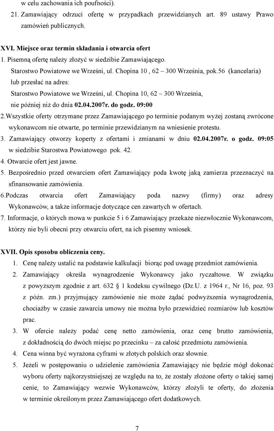 Chpina 10, 6 300 Września, nie później niż d dnia 0.04.007r. d gdz. 09:00.