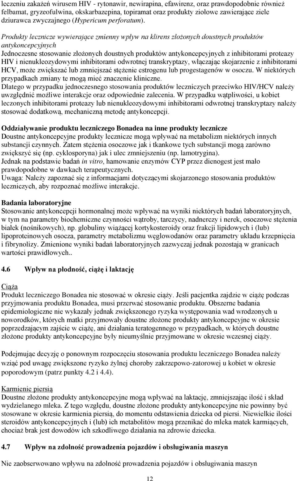 Produkty lecznicze wywierające zmienny wpływ na klirens złożonych doustnych produktów antykoncepcyjnych Jednoczesne stosowanie złożonych doustnych produktów antykoncepcyjnych z inhibitorami proteazy