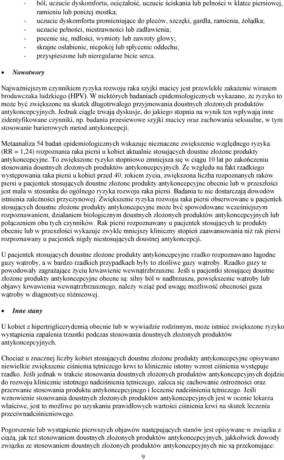 bicie serca. Nowotwory Najważniejszym czynnikiem ryzyka rozwoju raka szyjki macicy jest przewlekłe zakażenie wirusem brodawczaka ludzkiego (HPV).
