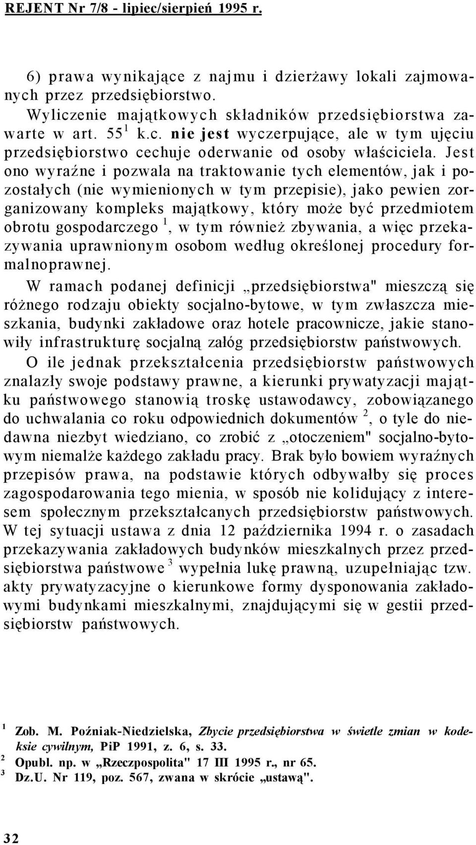 gospodarczego 1, w tym również zbywania, a więc przekazywania uprawnionym osobom według określonej procedury formalnoprawnej.