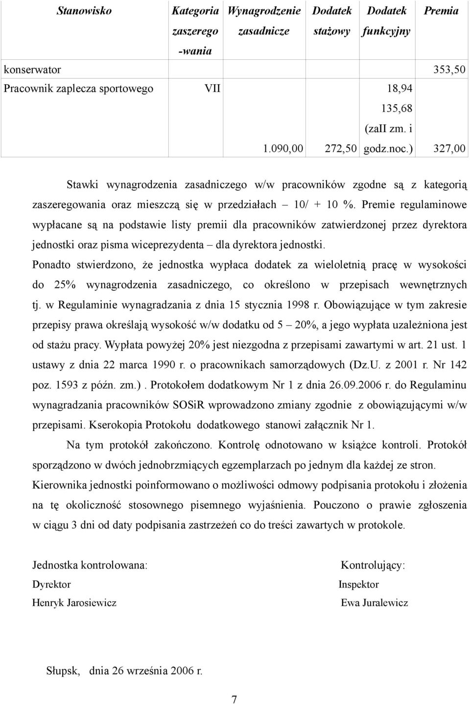 Premie regulaminowe wypłacane są na podstawie listy premii dla pracowników zatwierdzonej przez dyrektora jednostki oraz pisma wiceprezydenta dla dyrektora jednostki.