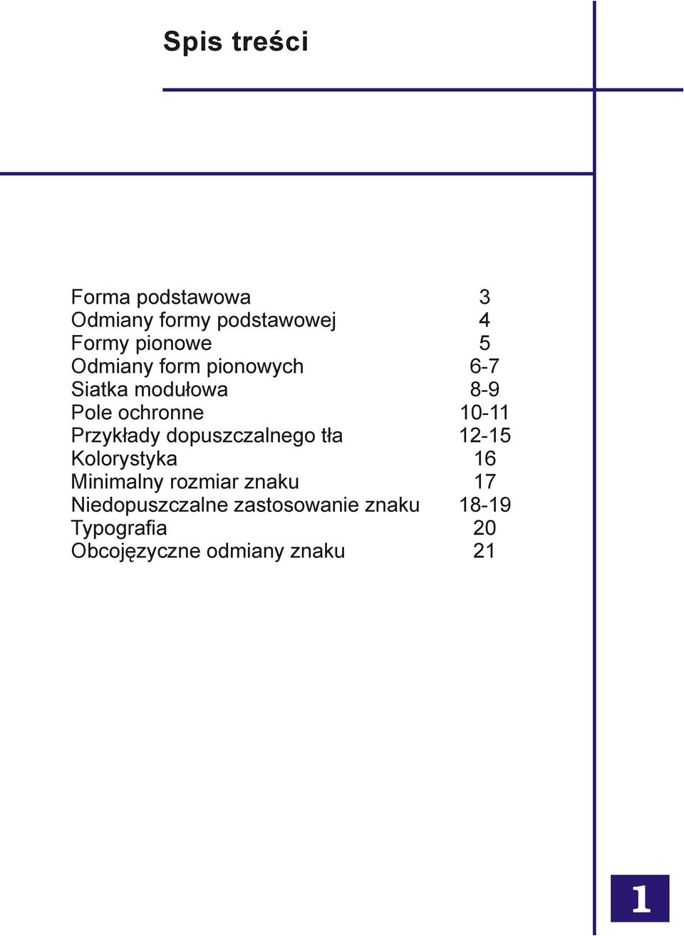 Kolorystyka Minimalny rozmiar znaku Niedopuszczalne zastosowanie znaku