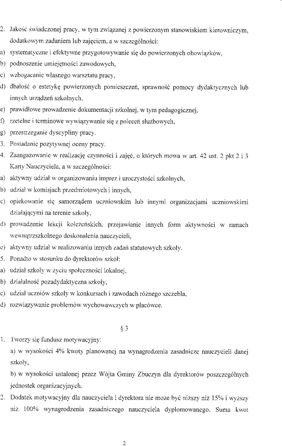 d) dbaiosi o estetykq porvicrzon,r,ch pomicszczen. spra\rno(a pomoc)' dldakryczn-"-'ch lub innr ch urzqdzeii szkolnlch. e) pra*idlo$e prorvadzenie dokunenlacii szkolnej. I' tyrn pedagogicznej.