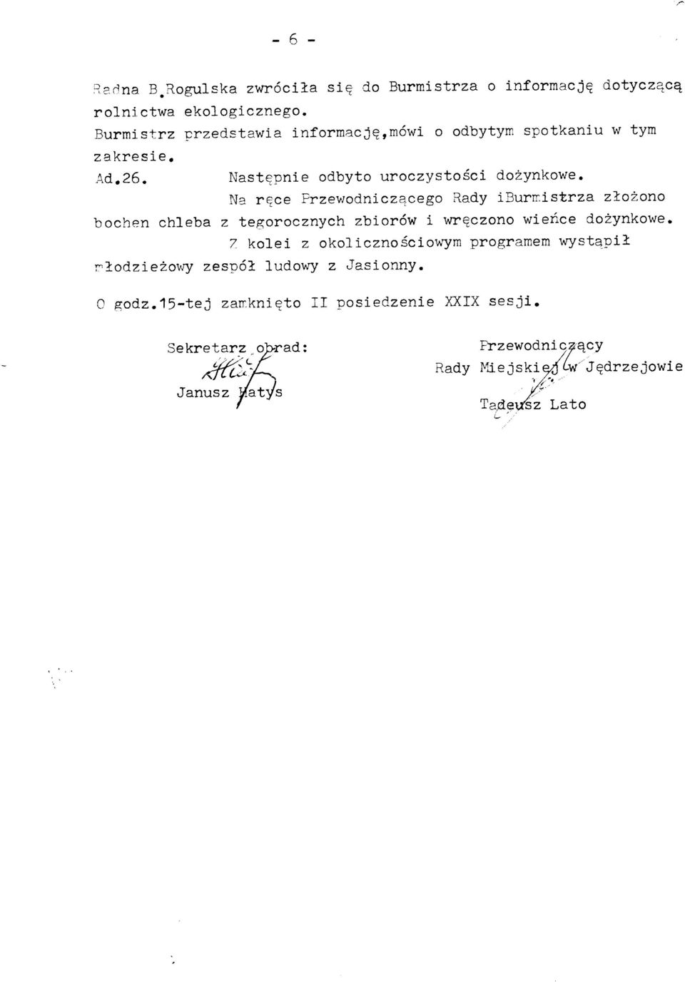 Na rqce Frzev odniczacego R.ady iburr,i strza ztozono bochen chleba z tegorocznych zbiorów i wrqczono wieáce Co2ynkowe. 7.