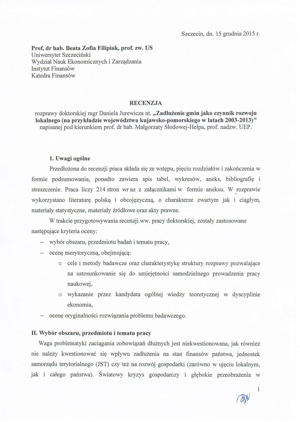 ,rZadNuienie gmin jako czynnik rozrvoju lokalnego (na prrykladziewojew6dztwa kujawsko-pomorskiego w latach 2003-2013)' napisanej pod kierunkiem prof. dr hab. Malgorzaty Slodowej-Helpa, prof. nadzw.