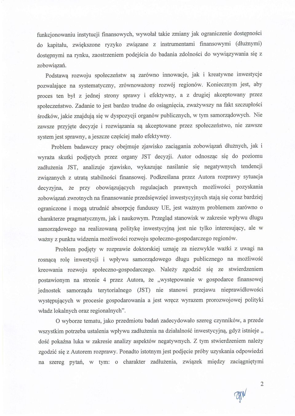 Podstaw4 rozwoju spoleczeristw s4 zar6wno innowacje, jak i kreatywne inwestycje pozwalq1ce na systematyczny, zr6v,nowa2ony rozw6j region6w.