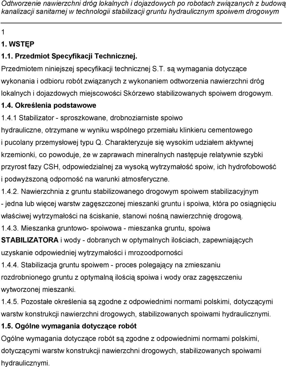 Charakteryzuje się wysokim udziałem aktywnej krzemionki, co powoduje, że w zaprawach mineralnych następuje relatywnie szybki przyrost fazy CSH, odpowiedzialnej za wysoką wytrzymałość spoiw, ich