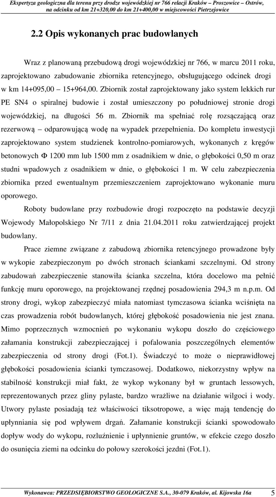Zbiornik ma spełniać rolę rozsączającą oraz rezerwową odparowującą wodę na wypadek przepełnienia.
