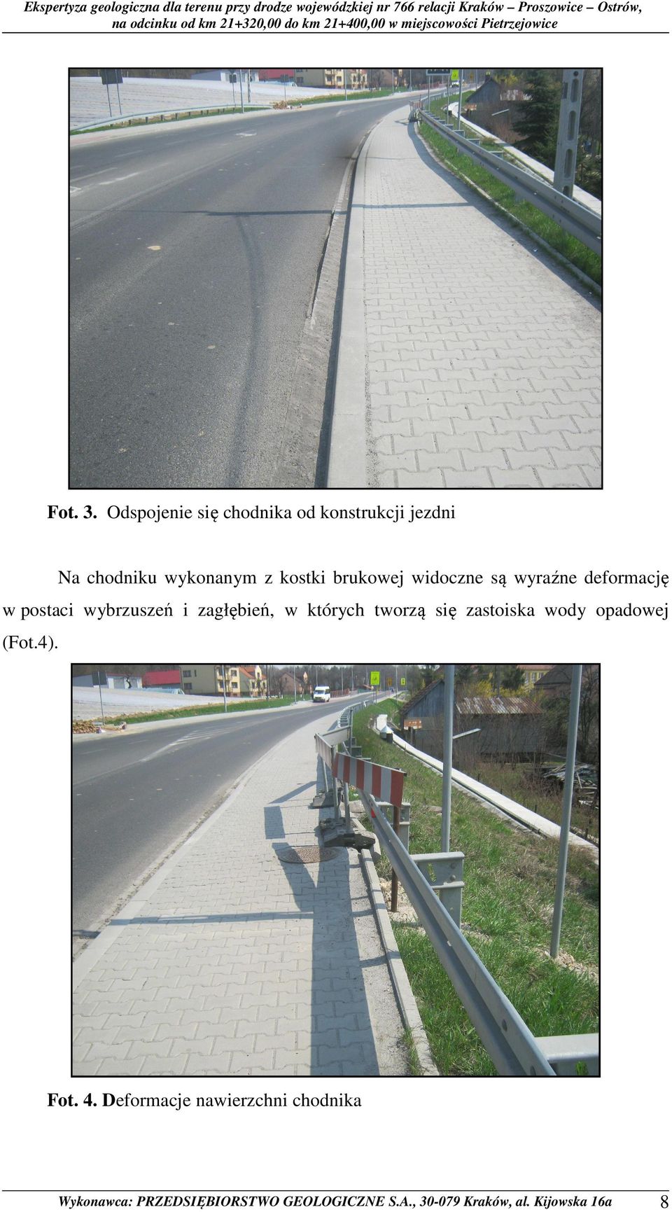 deformację w postaci wybrzuszeń i zagłębień, w których tworzą się zastoiska wody opadowej (Fot.4). Fot. 4.