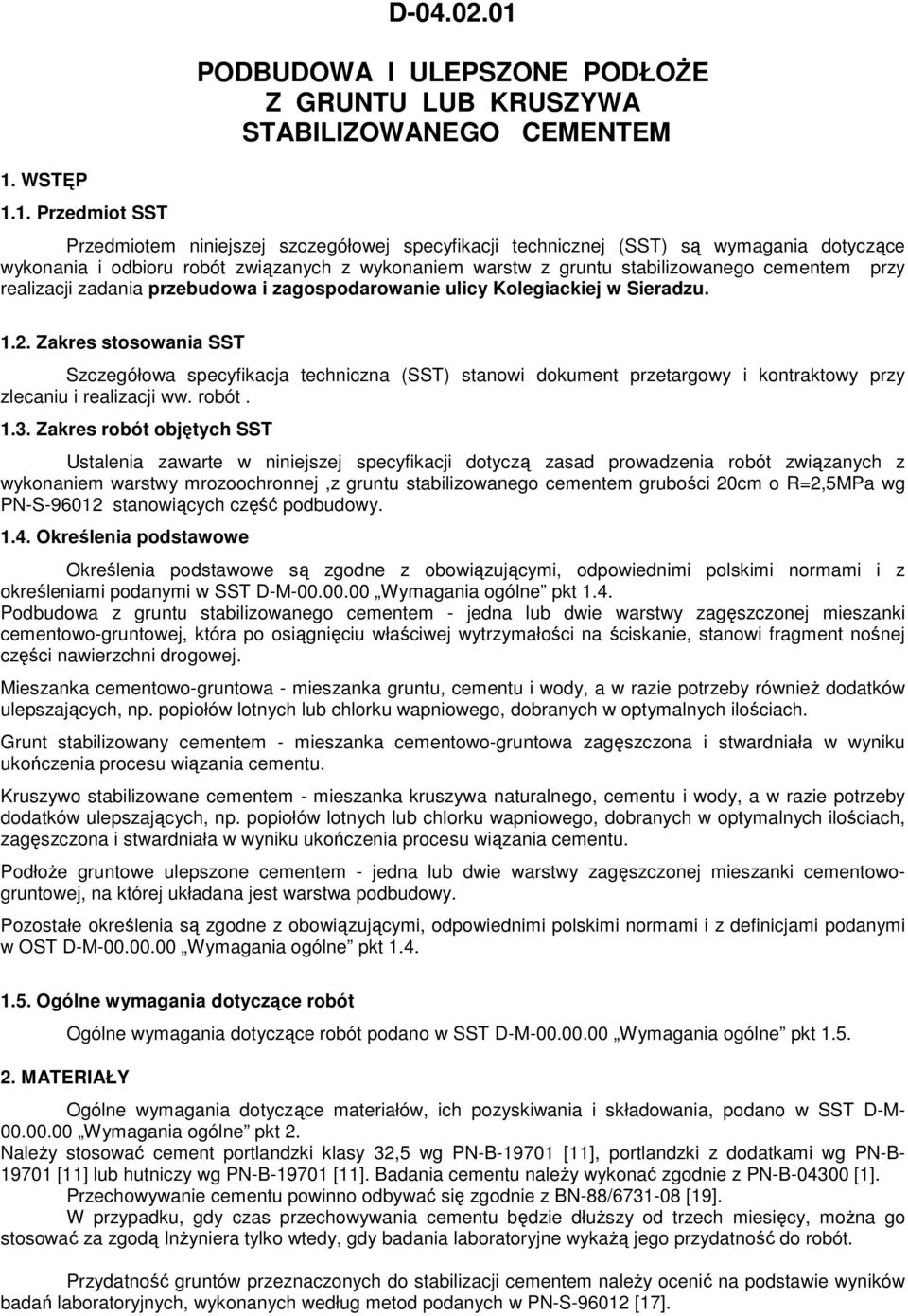 związanych z wykonaniem warstw z gruntu stabilizowanego cementem przy realizacji zadania przebudowa i zagospodarowanie ulicy Kolegiackiej w Sieradzu. 1.2.