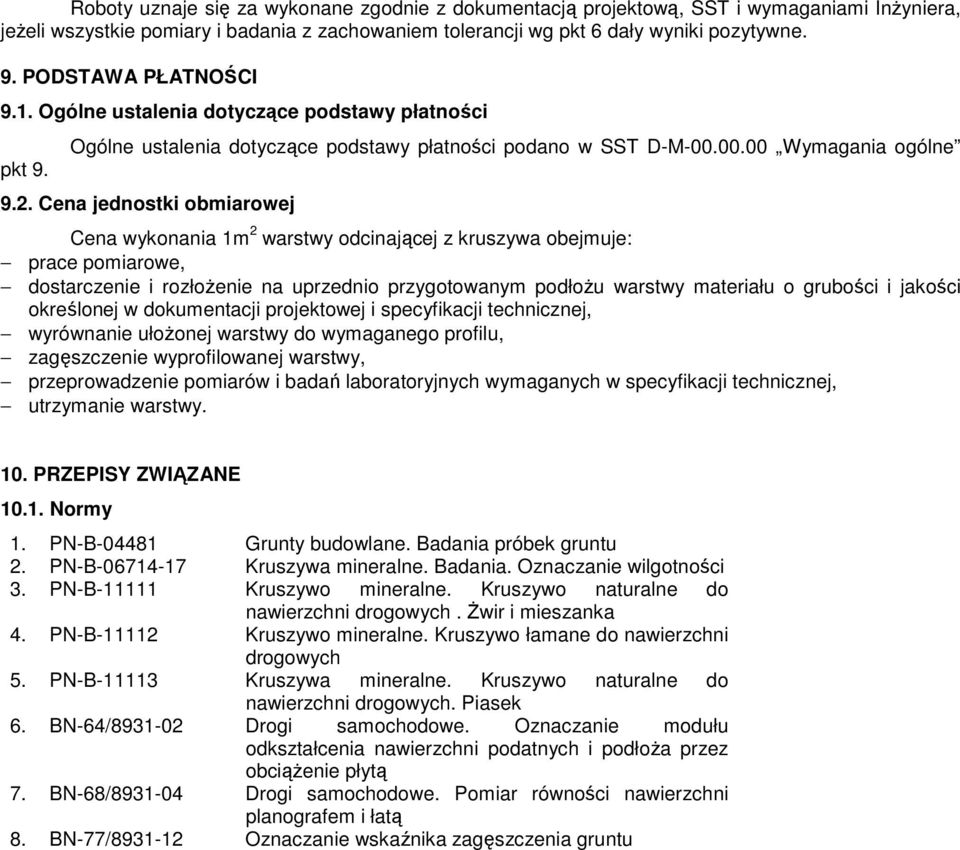 Cena jednostki obmiarowej Cena wykonania 1m 2 warstwy odcinającej z kruszywa obejmuje: prace pomiarowe, dostarczenie i rozłoŝenie na uprzednio przygotowanym podłoŝu warstwy materiału o grubości i