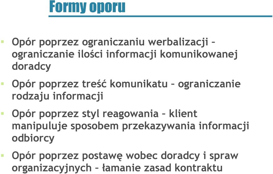 Opór poprzez styl reagowania klient manipuluje sposobem przekazywania informacji