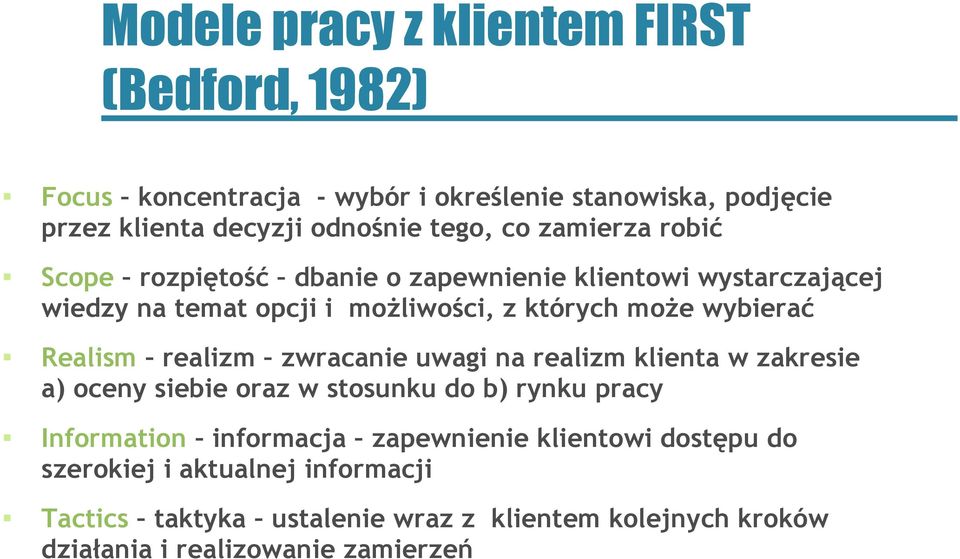 Realism realizm zwracanie uwagi na realizm klienta w zakresie a) oceny siebie oraz w stosunku do b) rynku pracy Information informacja