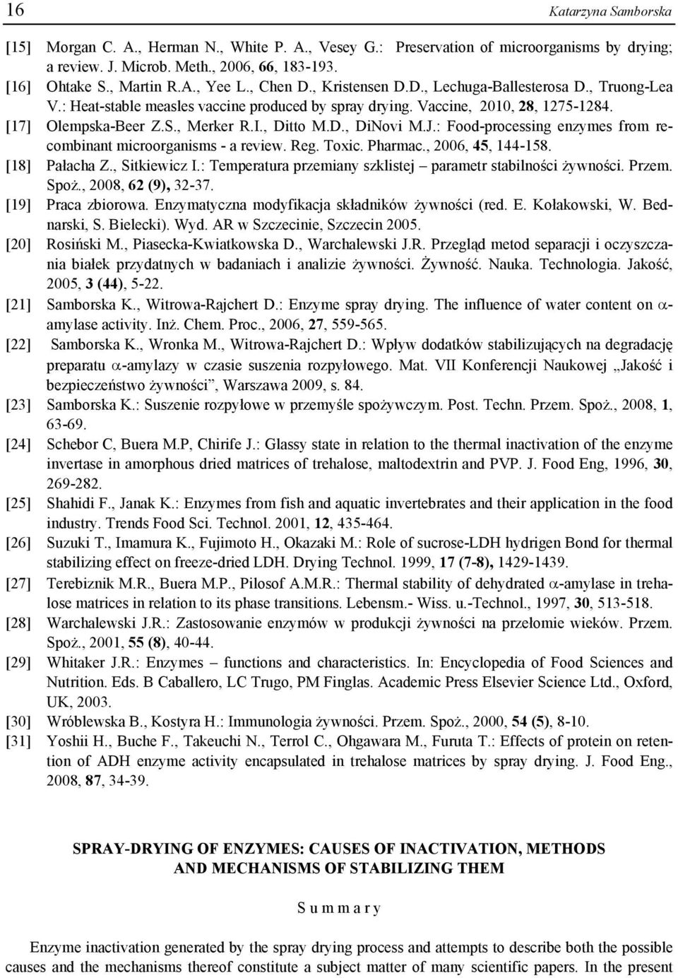 J.: Food-processing enzymes from recombinant microorganisms - a review. Reg. Toxic. Pharmac., 2006, 45, 144-158. [18] Pałacha Z., Sitkiewicz I.