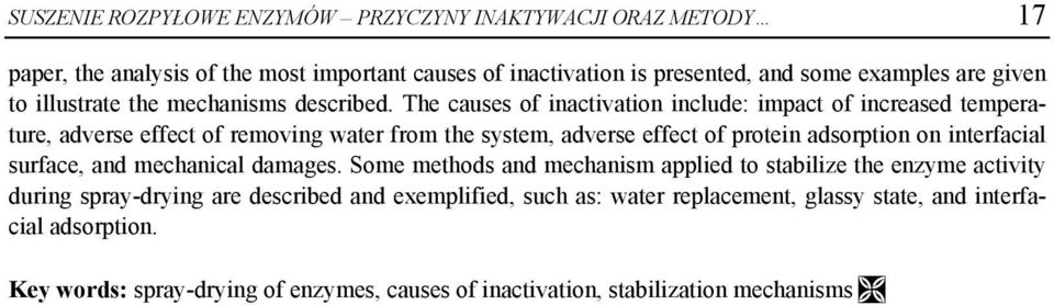 The causes of inactivation include: impact of increased temperature, adverse effect of removing water from the system, adverse effect of protein adsorption on interfacial