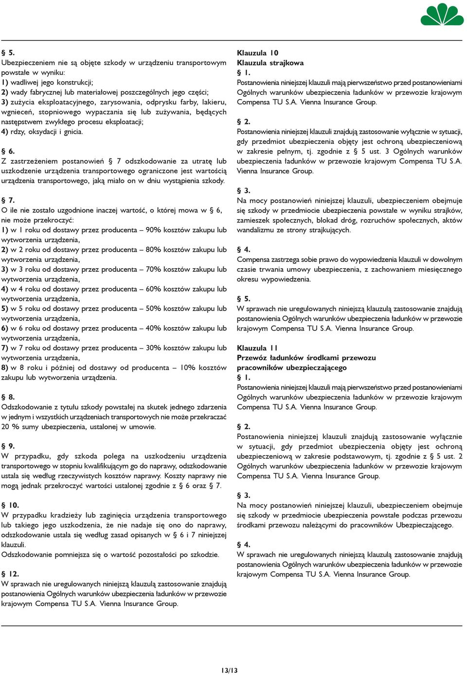 Z zastrzeżeniem postanowień 7 