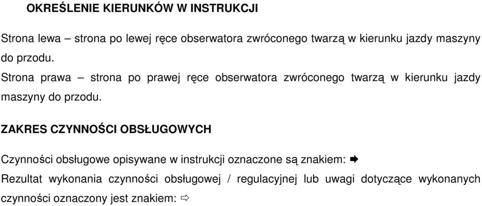 Strona prawa strona po prawej ręce obserwatora zwróconego twarzą w kierunku  ZAKRES CZYNNOŚCI OBSŁUGOWYCH