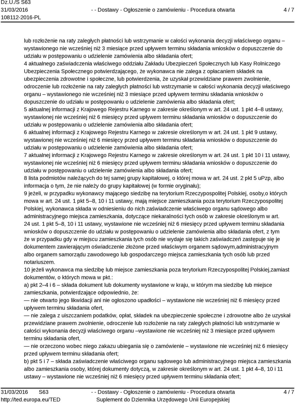 składek na ubezpieczenia zdrowotne i społeczne, lub potwierdzenia, że uzyskał przewidziane prawem zwolnienie, odroczenie lub rozłożenie na raty zaległych płatności lub wstrzymanie w całości wykonania