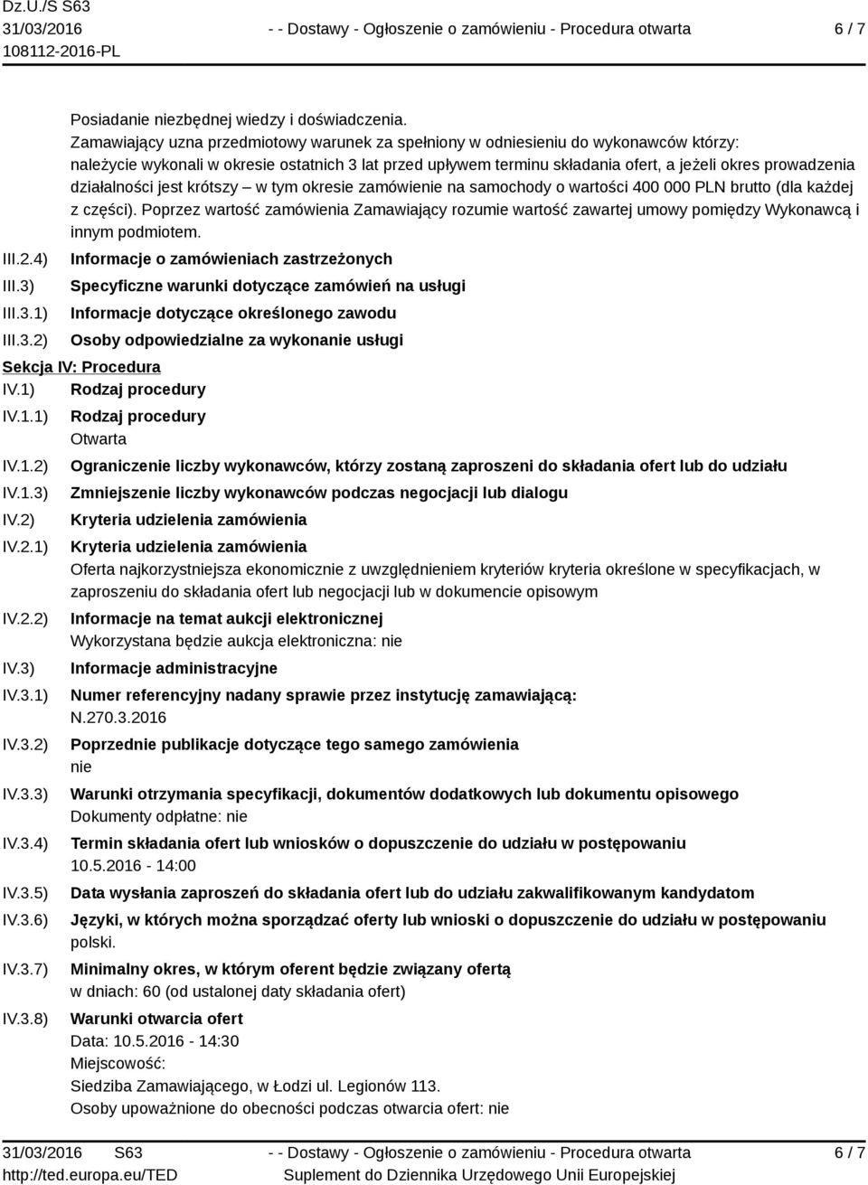 działalności jest krótszy w tym okresie zamówienie na samochody o wartości 400 000 PLN brutto (dla każdej z części).