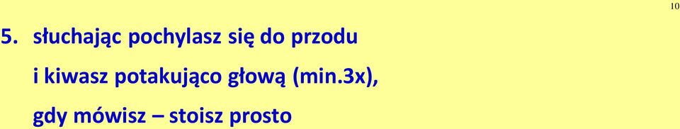 potakująco głową (min.