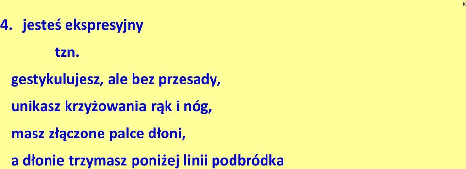 krzyżowania rąk i nóg, masz złączone