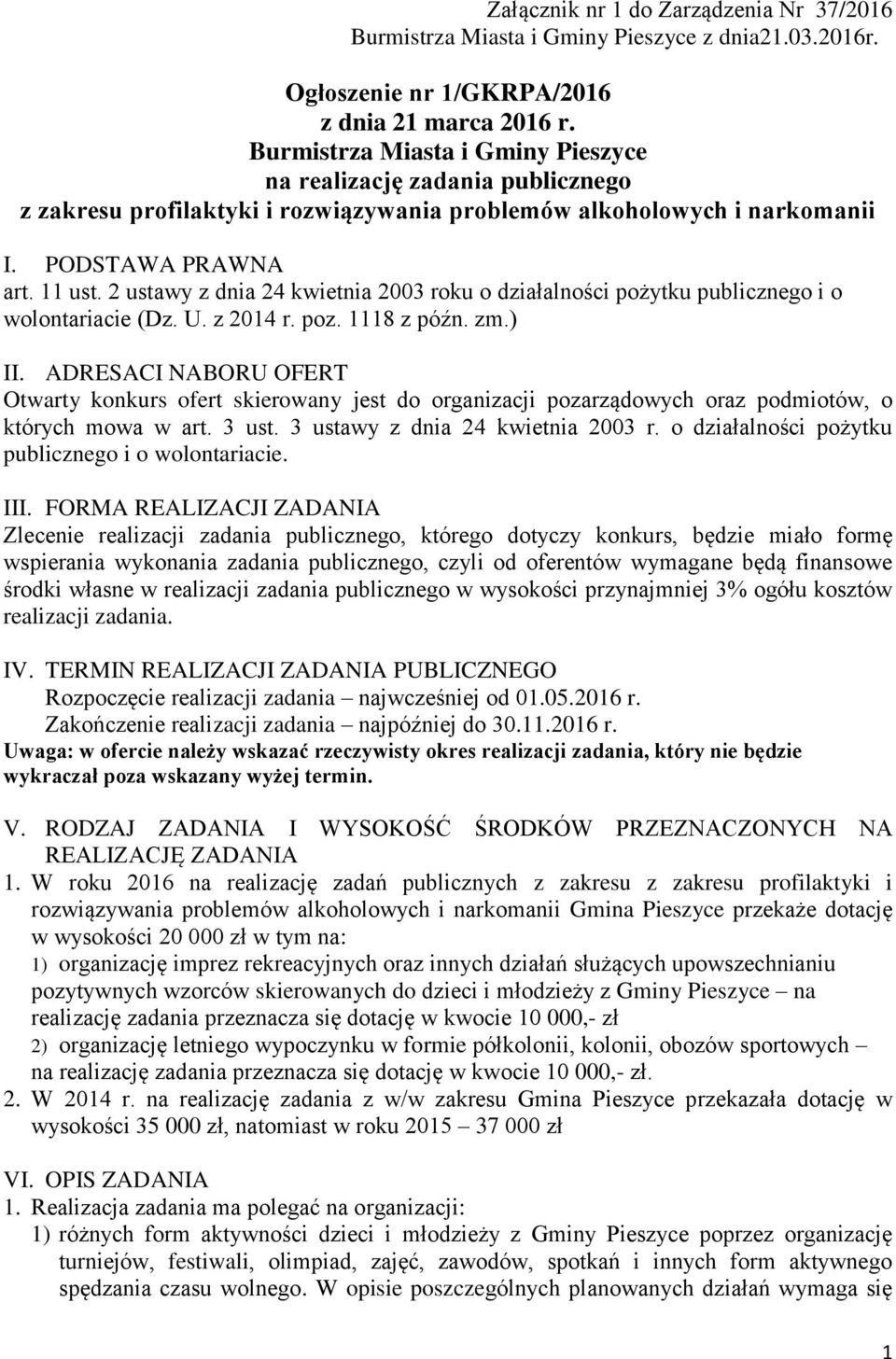 2 ustawy z dnia 24 kwietnia 2003 roku o działalności pożytku publicznego i o wolontariacie (Dz. U. z 2014 r. poz. 1118 z późn. zm.) II.