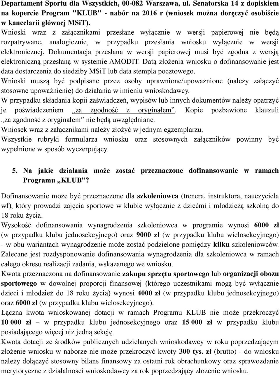 Dokumentacja przesłana w wersji papierowej musi być zgodna z wersją elektroniczną przesłaną w systemie AMODIT.