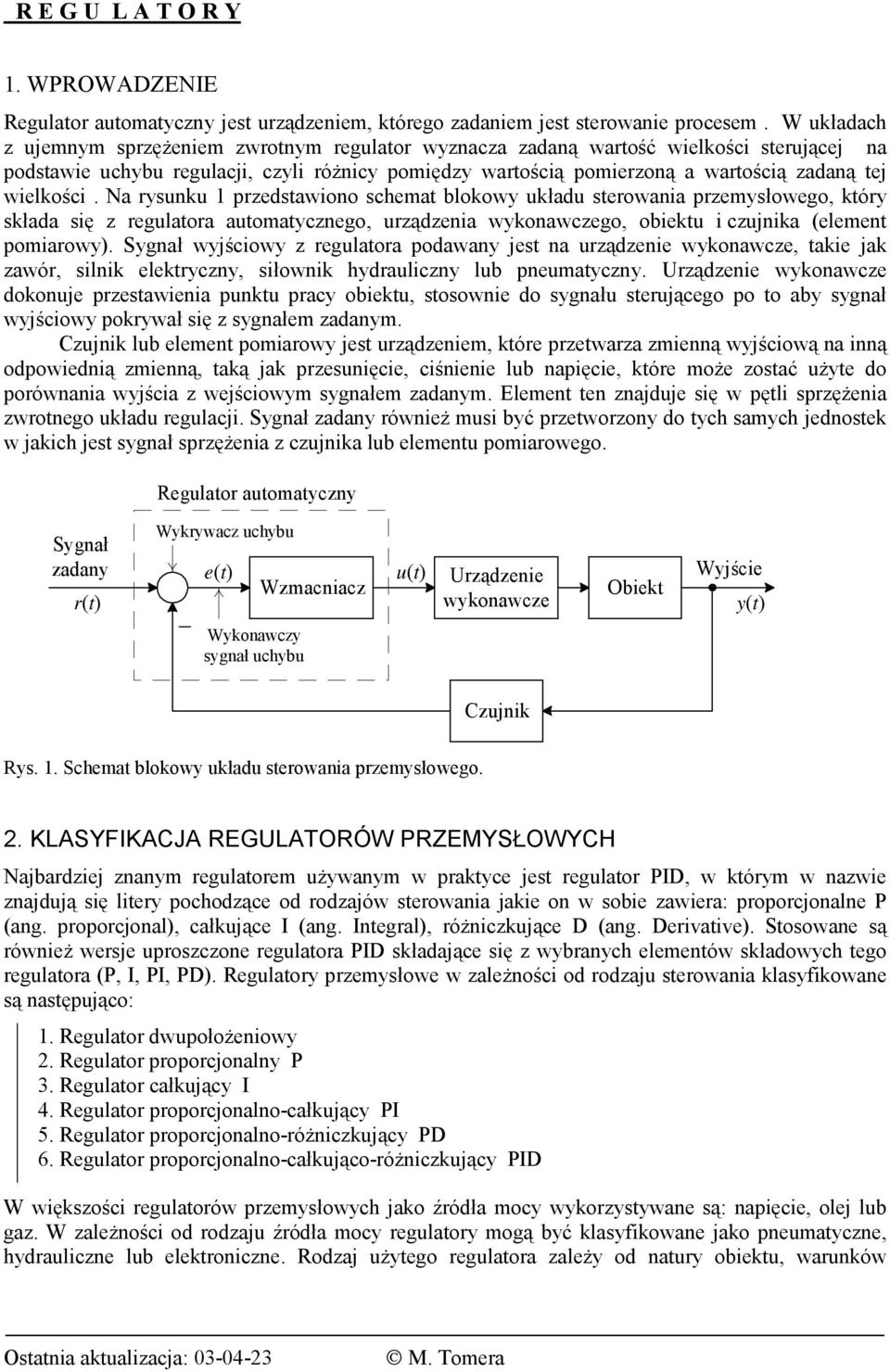 Na ryunu rzedawin chema blwy uładu erwania rzemyłweg, óry łada ię z regulara aumayczneg, urządzenia wynawczeg, bieu i czujnia (elemen miarwy).