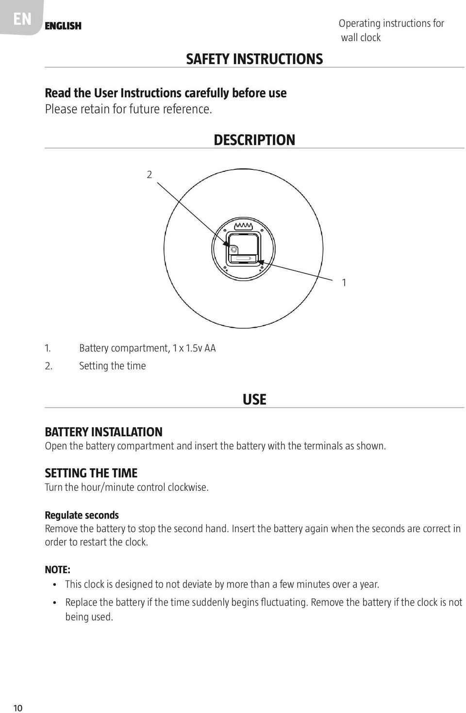 Setting the time Turn the hour/minute control clockwise. Regulate seconds Remove the battery to stop the second hand.