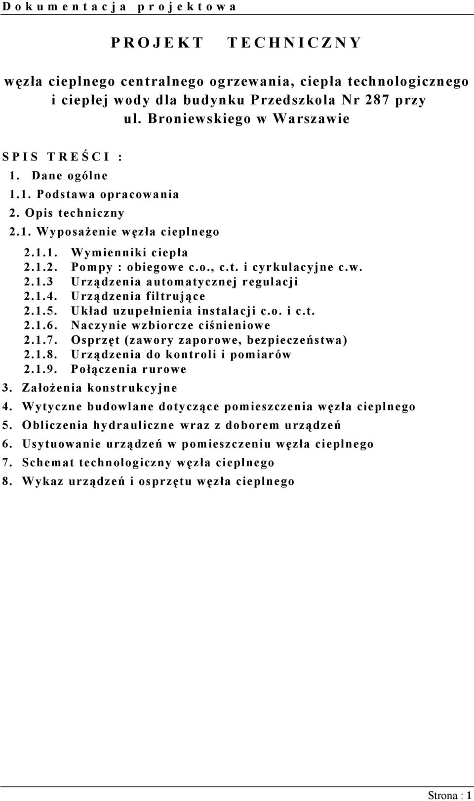 w. 2.1.3 Urządzenia automatycznej regulacji 2.1.4. Urządzenia filtrujące 2.1.5. Układ uzupełnienia instalacji c.o. i c.t. 2.1.6. Naczynie wzbiorcze ciśnieniowe 2.1.7.