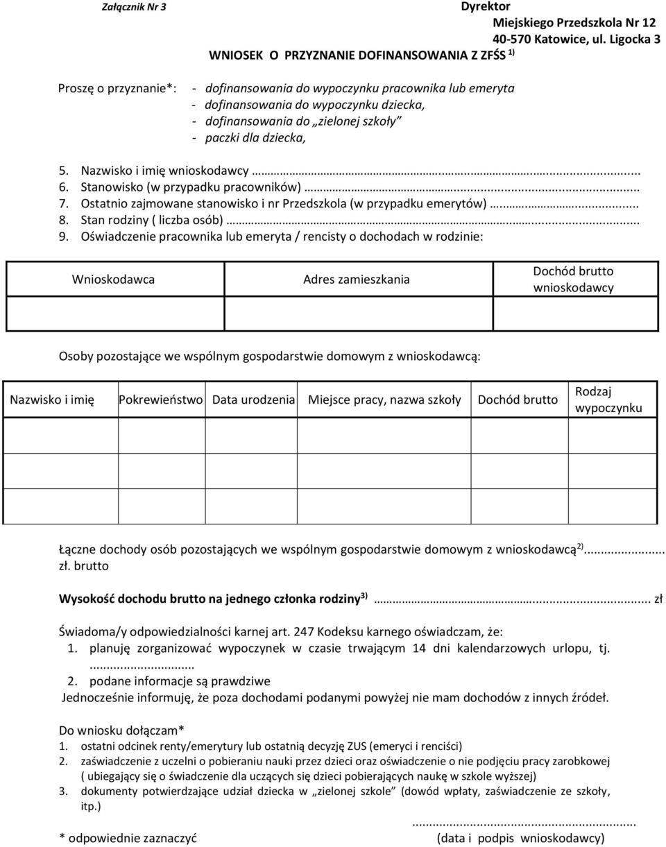 dziecka, 5. Nazwisko i imię wnioskodawcy.......... 6. Stanowisko (w przypadku pracowników)... 7. Ostatnio zajmowane stanowisko i nr Przedszkola (w przypadku emerytów)...... 8.