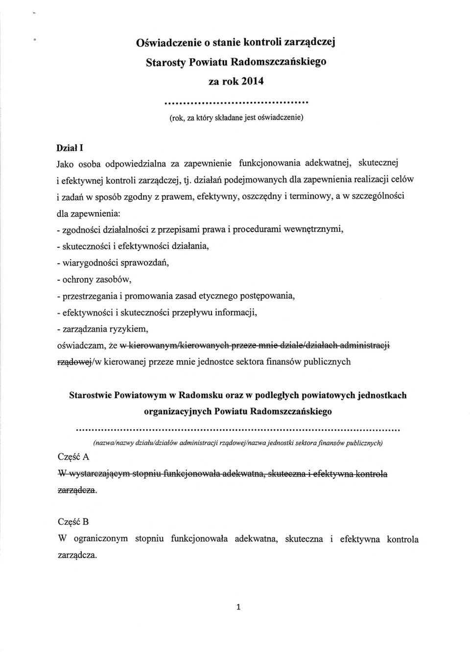 działań podejmowanych dla zapewnienia realizacji celów i zadań w sposób zgodny z prawem, efektywny, oszczędny i terminowy, a w szczególno ści dla zapewnienia: - zgodno ści działalno ści z przepisami