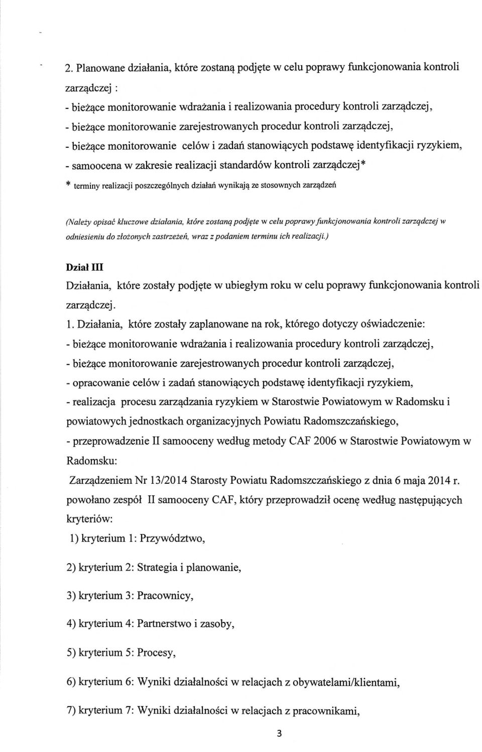 kontroli zarządczej* * terminy realizacji poszczególnych dzialaíl wynikaj ą ze stosownych zarządzeń (Nalezy opisa ć kluczowe dzia łania, które zostaną podjęte w celu poprawy funkcjonowania kontroli