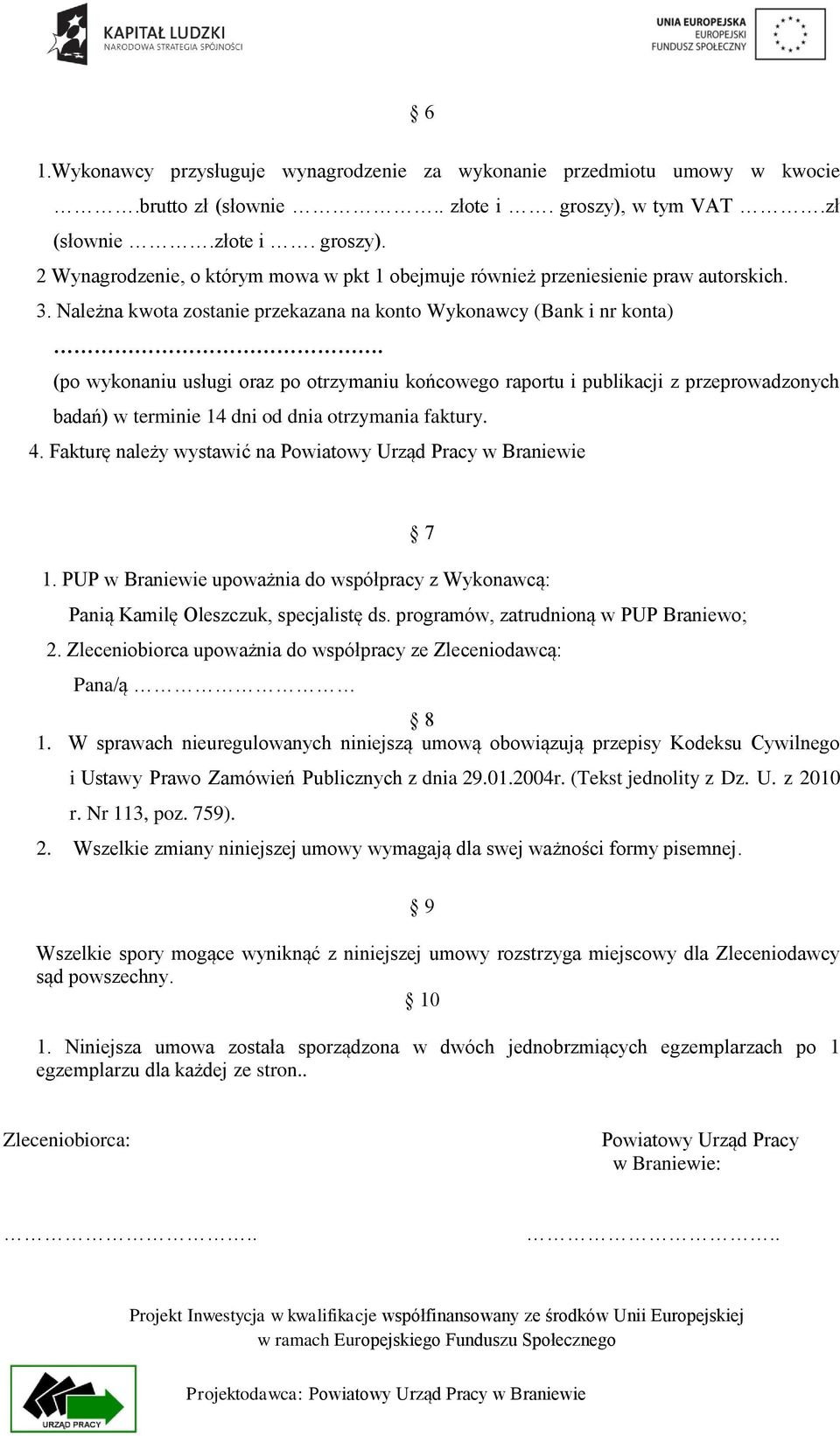 Należna kwota zostanie przekazana na konto Wykonawcy (Bank i nr konta).