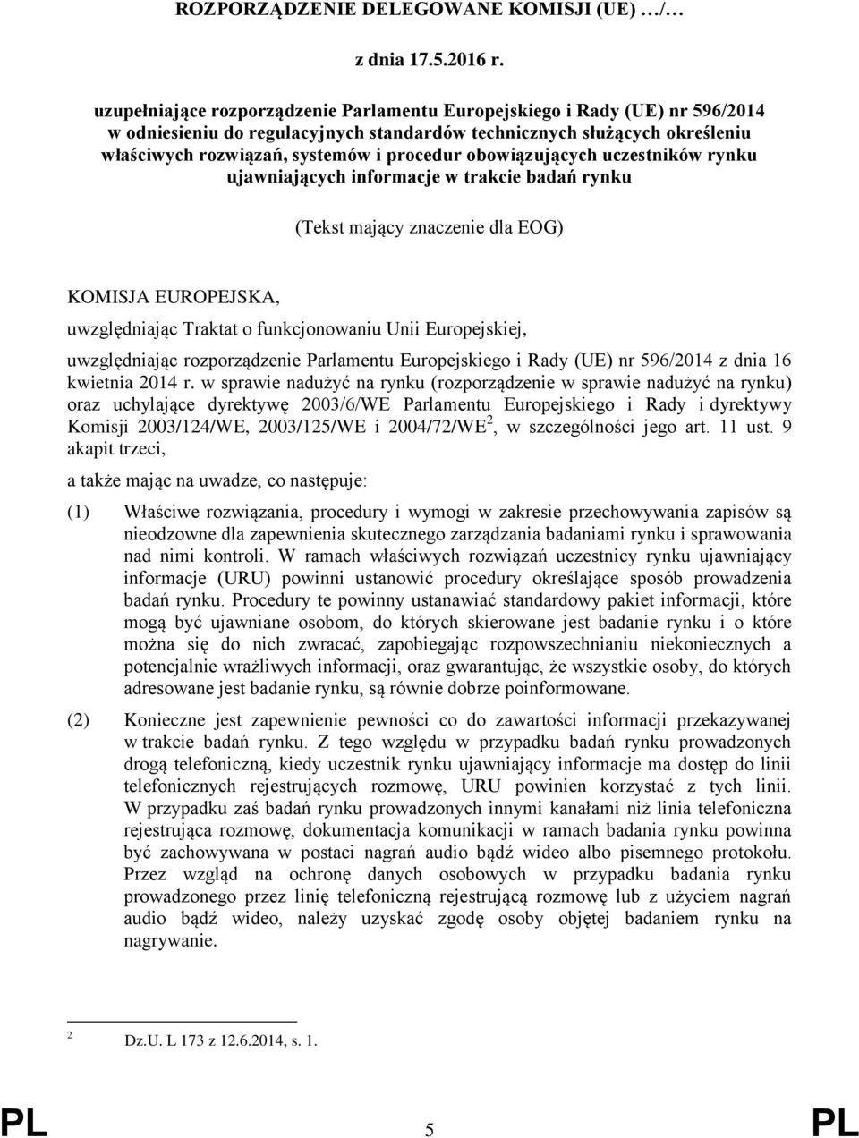 obowiązujących uczestników rynku ujawniających informacje w trakcie badań rynku (Tekst mający znaczenie dla EOG) KOMISJA EUROPEJSKA, uwzględniając Traktat o funkcjonowaniu Unii Europejskiej,