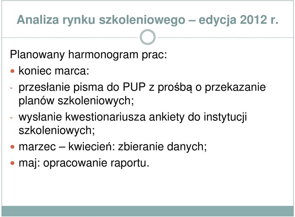 prośbą o przekazanie planów szkoleniowych; - wysłanie kwestionariusza