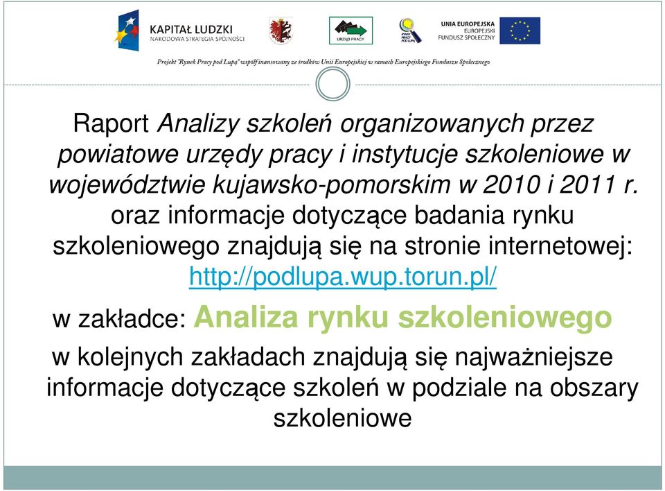 oraz informacje dotyczące badania rynku szkoleniowego znajdują się na stronie internetowej: