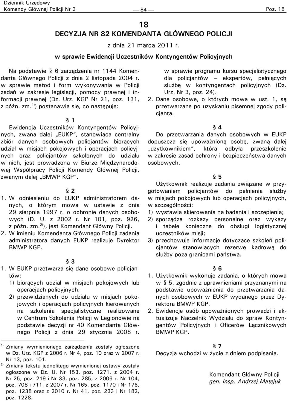 w sprawie metod i form wykonywania w Policji zadań w zakresie legislacji, pomocy prawnej i informacji prawnej (Dz. Urz. KGP Nr 21, poz. 131, z późn. zm.