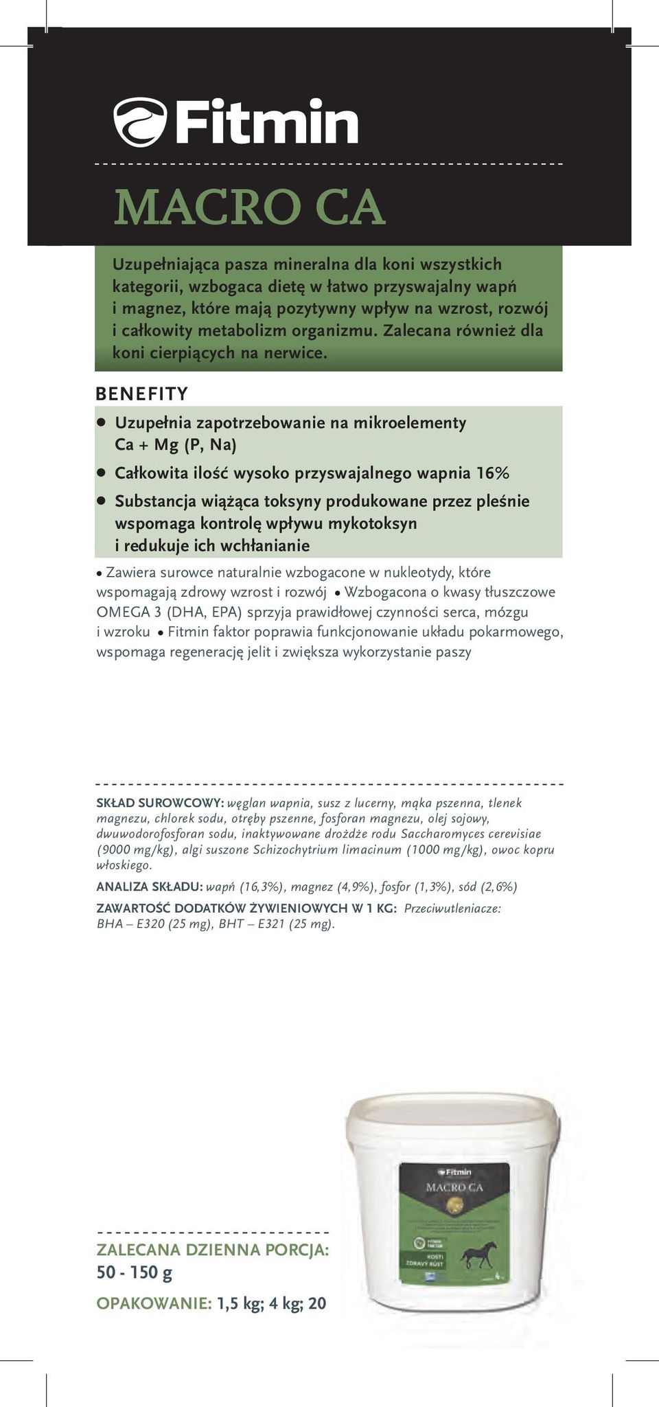 uzupełnia zapotrzebowanie na mikroelementy ca + mg (p, na) całkowita ilość wysoko przyswajalnego wapnia 16% substancja wiążąca toksyny produkowane przez pleśnie wspomaga kontrolę wpływu mykotoksyn i